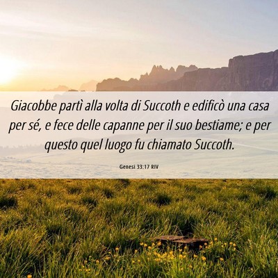 Picture 06 - Genesi 33:17 RIV - Giacobbe partì alla volta di Succoth e edificò - Bible Verse Picture