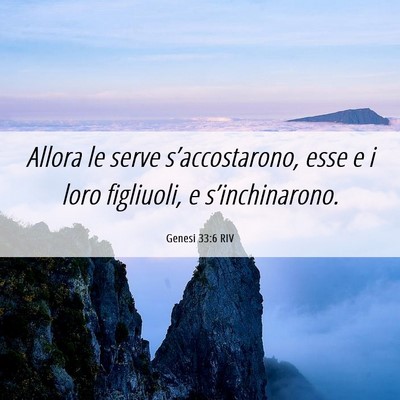 Picture 06 - Genesi 33:6 RIV - Allora le serve s’accostarono, esse e i loro - Bible Verse Picture