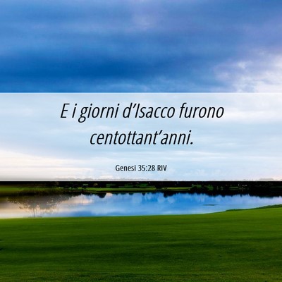 Picture 06 - Genesi 35:28 RIV - E i giorni d’Isacco furono - Bible Verse Picture