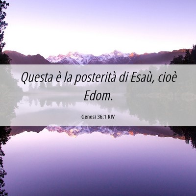 Picture 06 - Genesi 36:1 RIV - Questa è la posterità di Esaù, cioè - Bible Verse Picture