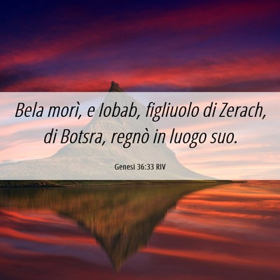 Picture 06 - Genesi 36:33 RIV - Bela morì, e Iobab, figliuolo di Zerach, di - Bible Verse Picture