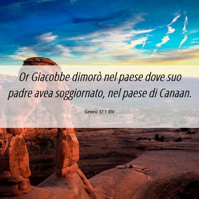 Picture 06 - Genesi 37:1 RIV - Or Giacobbe dimorò nel paese dove suo padre avea - Bible Verse Picture