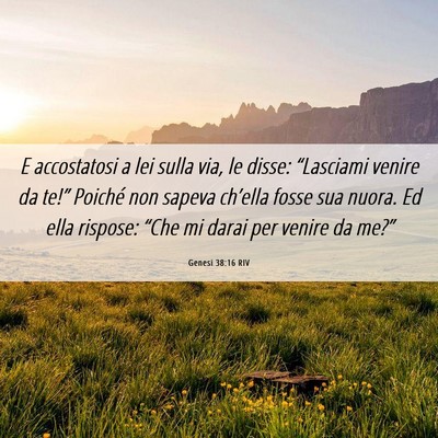 Picture 06 - Genesi 38:16 RIV - E accostatosi a lei sulla via, le disse: - Bible Verse Picture