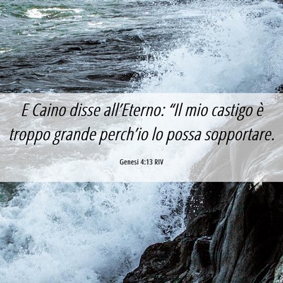 Picture 06 - Genesi 4:13 RIV - E Caino disse all’Eterno: “Il mio castigo è - Bible Verse Picture