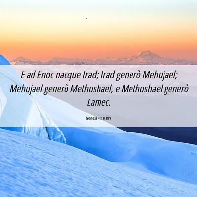 Picture 06 - Genesi 4:18 RIV - E ad Enoc nacque Irad; Irad generò Mehujael; - Bible Verse Picture