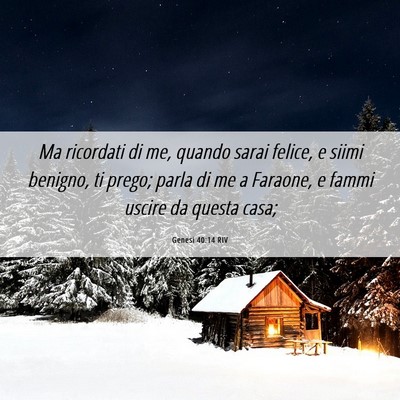 Picture 06 - Genesi 40:14 RIV - Ma ricordati di me, quando sarai felice, e siimi - Bible Verse Picture
