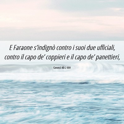 Picture 06 - Genesi 40:2 RIV - E Faraone s’indignò contro i suoi due - Bible Verse Picture