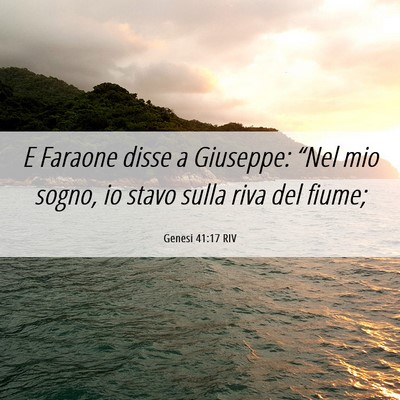 Picture 06 - Genesi 41:17 RIV - E Faraone disse a Giuseppe: “Nel mio sogno, io - Bible Verse Picture