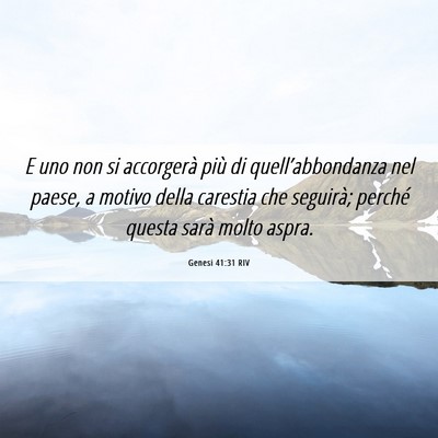 Picture 06 - Genesi 41:31 RIV - E uno non si accorgerà più di - Bible Verse Picture