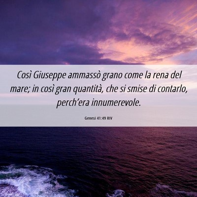 Picture 06 - Genesi 41:49 RIV - Così Giuseppe ammassò grano come la rena del - Bible Verse Picture