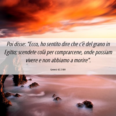 Picture 06 - Genesi 42:2 RIV - Poi disse: “Ecco, ho sentito dire che c’è - Bible Verse Picture