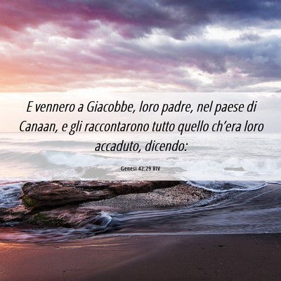 Picture 06 - Genesi 42:29 RIV - E vennero a Giacobbe, loro padre, nel paese di - Bible Verse Picture