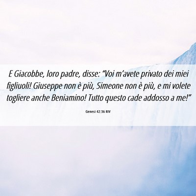 Picture 06 - Genesi 42:36 RIV - E Giacobbe, loro padre, disse: “Voi m’avete - Bible Verse Picture