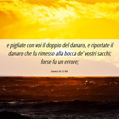Picture 06 - Genesi 43:12 RIV - e pigliate con voi il doppio del danaro, e - Bible Verse Picture