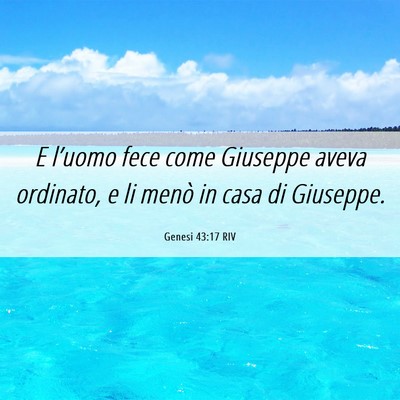 Picture 06 - Genesi 43:17 RIV - E l’uomo fece come Giuseppe aveva ordinato, e - Bible Verse Picture