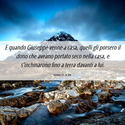 Picture 06 - Genesi 43:26 RIV - E quando Giuseppe venne a casa, quelli gli - Bible Verse Picture