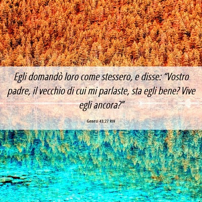 Picture 06 - Genesi 43:27 RIV - Egli domandò loro come stessero, e disse: - Bible Verse Picture