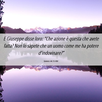 Picture 06 - Genesi 44:15 RIV - E Giuseppe disse loro: “Che azione è questa - Bible Verse Picture