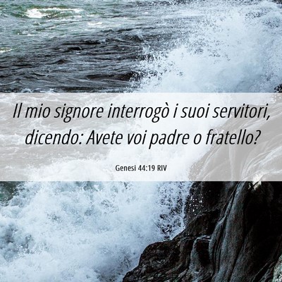 Picture 06 - Genesi 44:19 RIV - Il mio signore interrogò i suoi servitori, - Bible Verse Picture