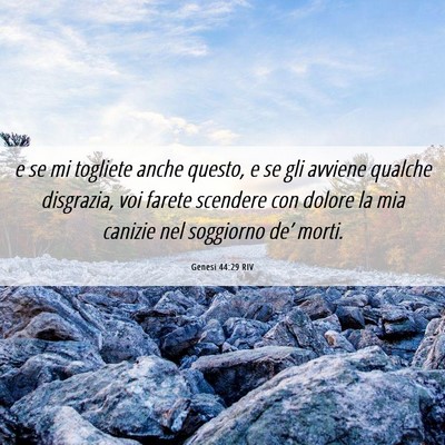 Picture 06 - Genesi 44:29 RIV - e se mi togliete anche questo, e se gli avviene - Bible Verse Picture