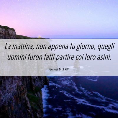 Picture 06 - Genesi 44:3 RIV - La mattina, non appena fu giorno, quegli uomini - Bible Verse Picture