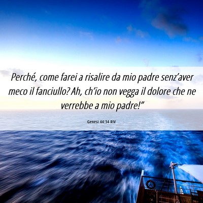Picture 06 - Genesi 44:34 RIV - Perché, come farei a risalire da mio padre - Bible Verse Picture