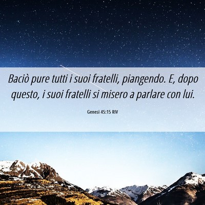 Picture 06 - Genesi 45:15 RIV - Baciò pure tutti i suoi fratelli, piangendo. E, - Bible Verse Picture