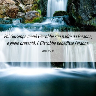 Picture 06 - Genesi 47:7 RIV - Poi Giuseppe menò Giacobbe suo padre da Faraone, - Bible Verse Picture