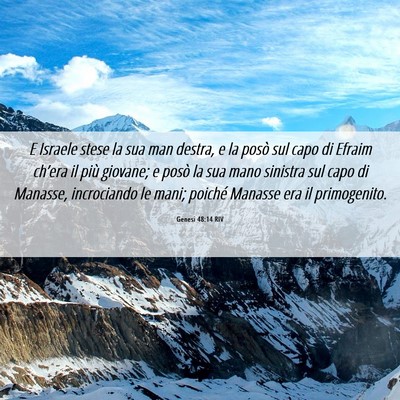 Picture 06 - Genesi 48:14 RIV - E Israele stese la sua man destra, e la posò sul - Bible Verse Picture