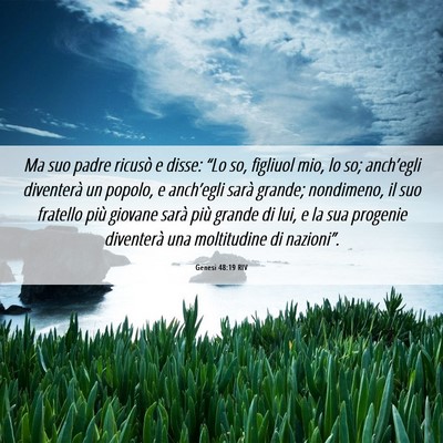 Picture 06 - Genesi 48:19 RIV - Ma suo padre ricusò e disse: “Lo so, figliuol - Bible Verse Picture