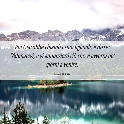 Picture 06 - Genesi 49:1 RIV - Poi Giacobbe chiamò i suoi figliuoli, e disse: - Bible Verse Picture