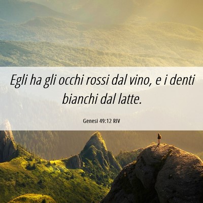 Picture 06 - Genesi 49:12 RIV - Egli ha gli occhi rossi dal vino, e i denti - Bible Verse Picture
