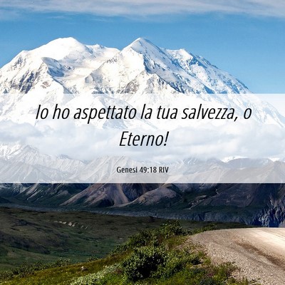 Picture 06 - Genesi 49:18 RIV - Io ho aspettato la tua salvezza, o - Bible Verse Picture