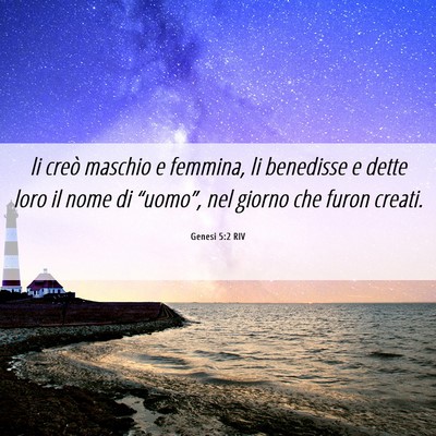Picture 06 - Genesi 5:2 RIV - li creò maschio e femmina, li benedisse e dette - Bible Verse Picture
