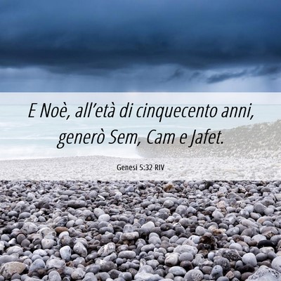 Picture 06 - Genesi 5:32 RIV - E Noè, all’età di cinquecento anni, generò - Bible Verse Picture