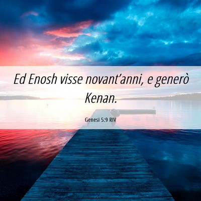 Picture 06 - Genesi 5:9 RIV - Ed Enosh visse novant’anni, e generò - Bible Verse Picture