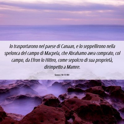 Picture 06 - Genesi 50:13 RIV - lo trasportarono nel paese di Canaan, e lo - Bible Verse Picture