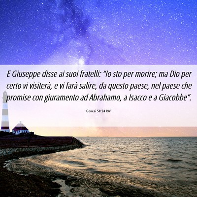 Picture 06 - Genesi 50:24 RIV - E Giuseppe disse ai suoi fratelli: “Io sto per - Bible Verse Picture