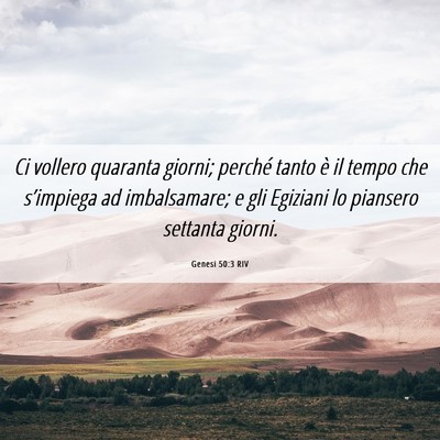 Picture 06 - Genesi 50:3 RIV - Ci vollero quaranta giorni; perché tanto è il - Bible Verse Picture