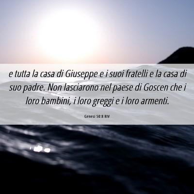 Picture 06 - Genesi 50:8 RIV - e tutta la casa di Giuseppe e i suoi fratelli e - Bible Verse Picture