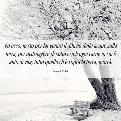 Picture 06 - Genesi 6:17 RIV - Ed ecco, io sto per far venire il diluvio delle - Bible Verse Picture