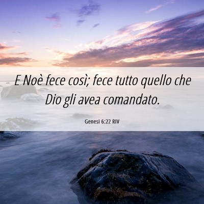 Picture 06 - Genesi 6:22 RIV - E Noè fece così; fece tutto quello che Dio gli - Bible Verse Picture