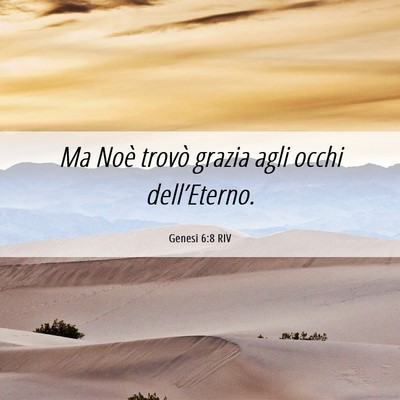 Picture 06 - Genesi 6:8 RIV - Ma Noè trovò grazia agli occhi - Bible Verse Picture