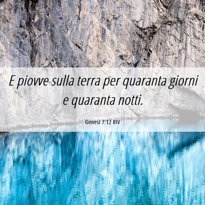 Picture 06 - Genesi 7:12 RIV - E piovve sulla terra per quaranta giorni e - Bible Verse Picture