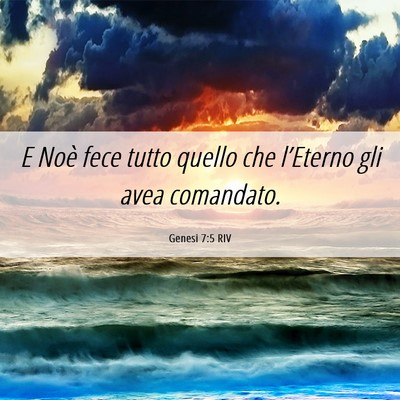 Picture 06 - Genesi 7:5 RIV - E Noè fece tutto quello che l’Eterno gli avea - Bible Verse Picture