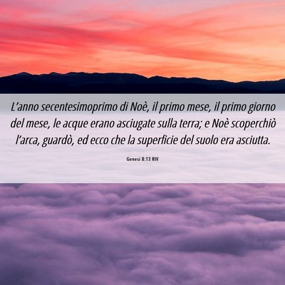 Picture 06 - Genesi 8:13 RIV - L’anno secentesimoprimo di Noè, il primo mese, - Bible Verse Picture