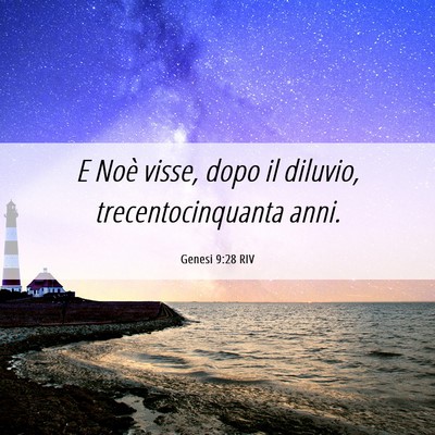 Picture 06 - Genesi 9:28 RIV - E Noè visse, dopo il diluvio, trecentocinquanta - Bible Verse Picture