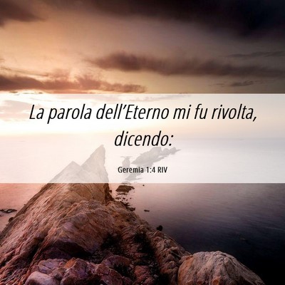 Picture 06 - Geremia 1:4 RIV - La parola dell’Eterno mi fu rivolta, - Bible Verse Picture
