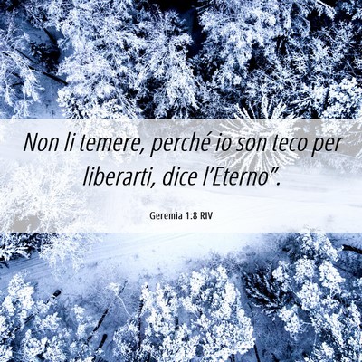 Picture 06 - Geremia 1:8 RIV - Non li temere, perché io son teco per liberarti, - Bible Verse Picture