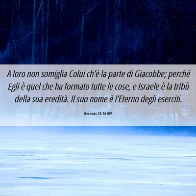Picture 06 - Geremia 10:16 RIV - A loro non somiglia Colui ch’è la parte di - Bible Verse Picture